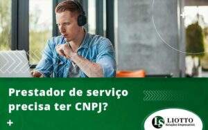 Prestador De Servico Precisa Ter Cnpj Blog Liotto Soluções Empresariais - Liotto Assessoria Contábil e Empresarial